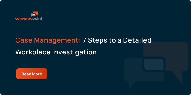 Case Management_ 7 Steps to a Detailed Workplace Investigation