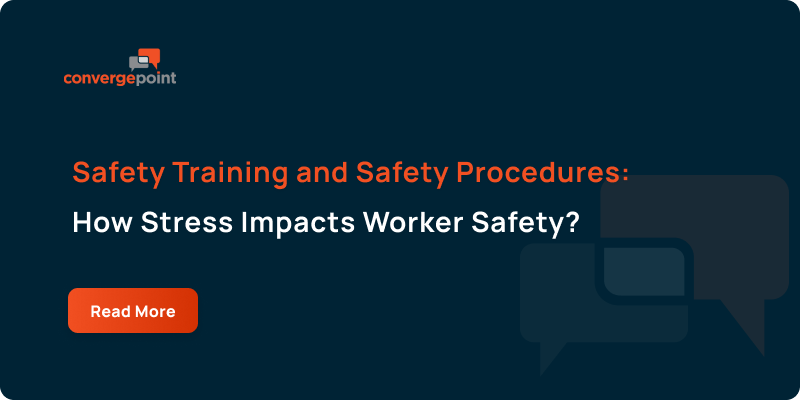 Safety Training and Safety Procedures How Stress Impacts Worker Safety