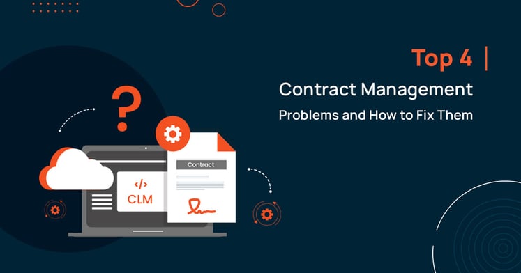 Top 4 Contract Management Problems and How to Fix Them