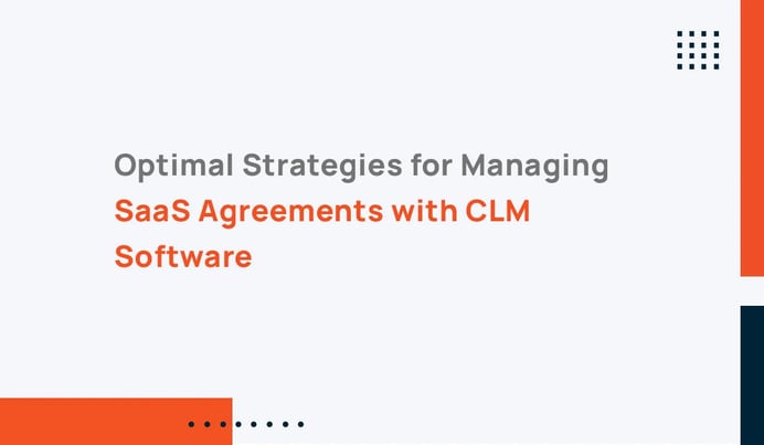 Optimal strategies for managing saas agreements with clm software