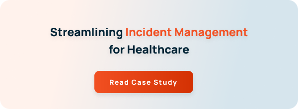 Case Study: Streamlining Incident Management for Healthcare