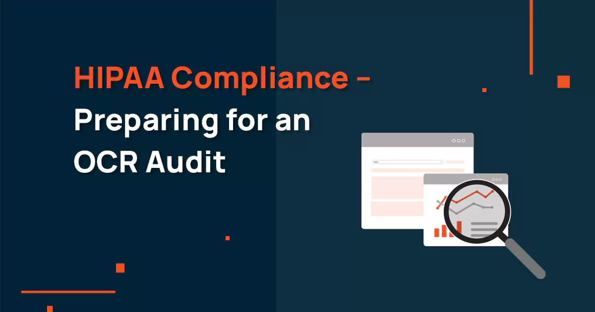 HIPAA Compliance – Preparing For An Office for Civil Rights Audit